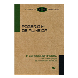 A Consciência Moral - das Raízes Gregas Ao Pensamento Medieval